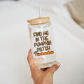 Find Me In The Pumpkin Patch Glass Cup